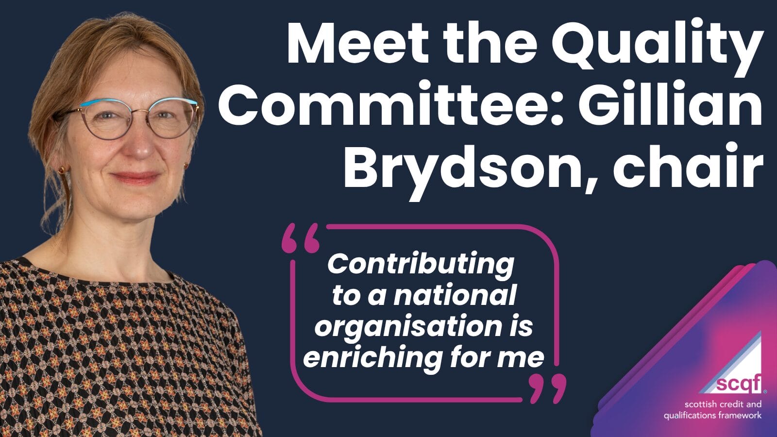 Graphic featuring Gillian Brydson headshot, with text 'Meet the Quality Committee: Gillian Brydson, chair' and a quote from Gillian that reads 'Contributing to a national organisation is enriching for me'